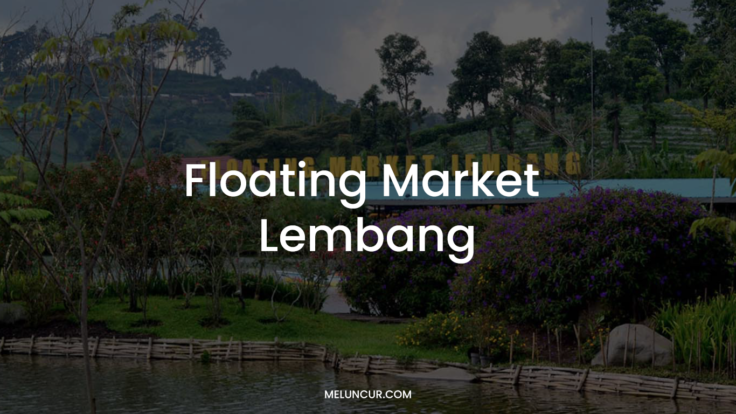 Floating Market Lembang: Review & Tiket Masuk 2022